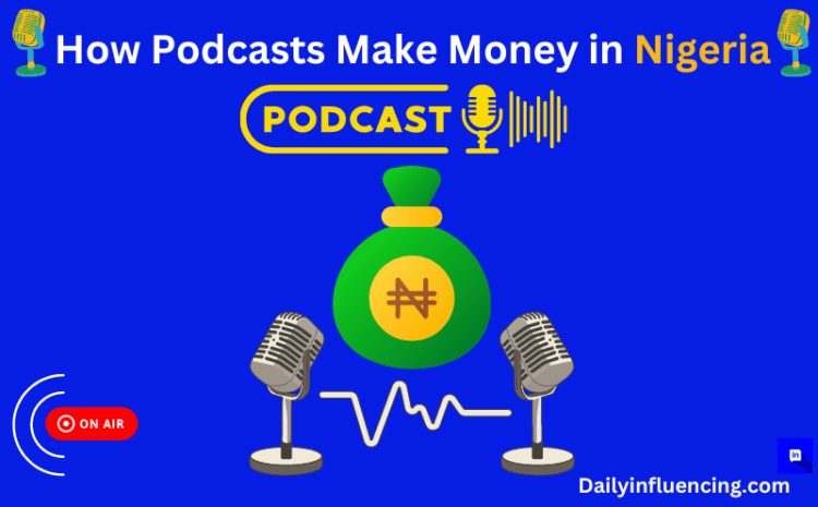  How Podcasts Make Money in Nigeria