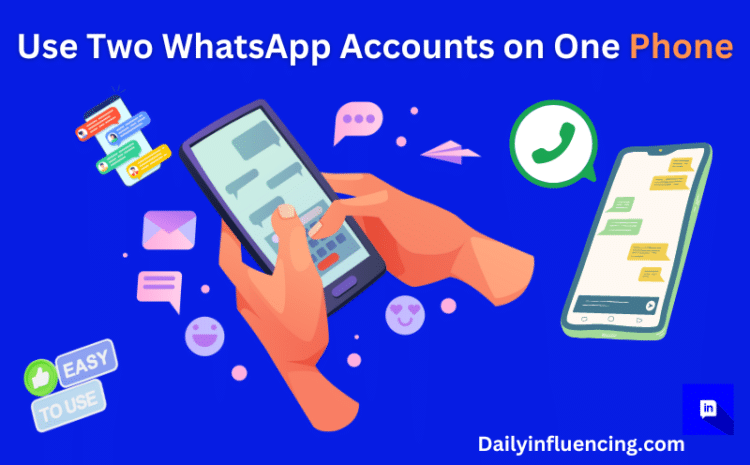  How To Use Two WhatsApp Account on One Phone