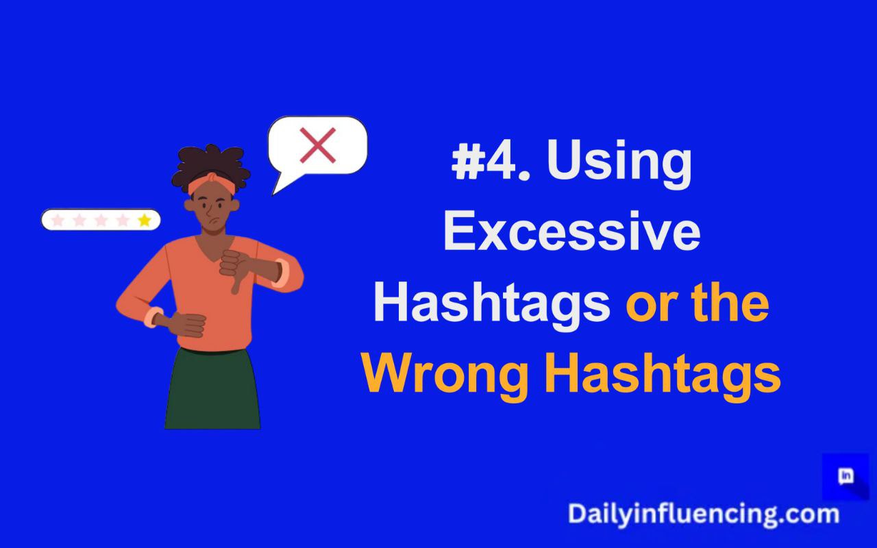 Using excessive hashtags or wrong hashtags