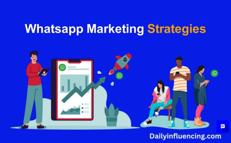  10 WhatsApp Marketing Strategies to Boost Your Business Growth