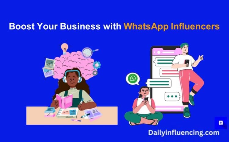  How WhatsApp Influencers Can Boost Your Business Engagement