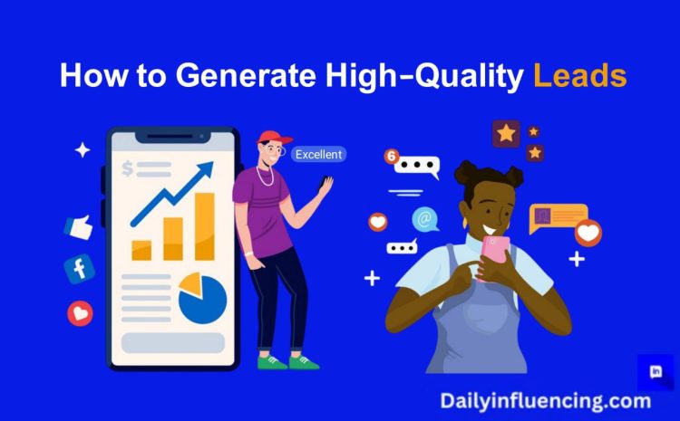  Proven Methods To Generate High-Quality Leads For Your Business