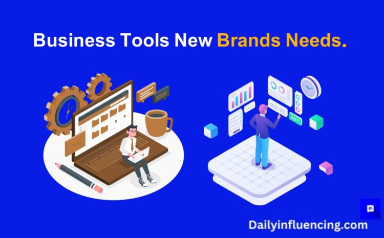  Top 10 Business Tools New Brands Need to Succeed