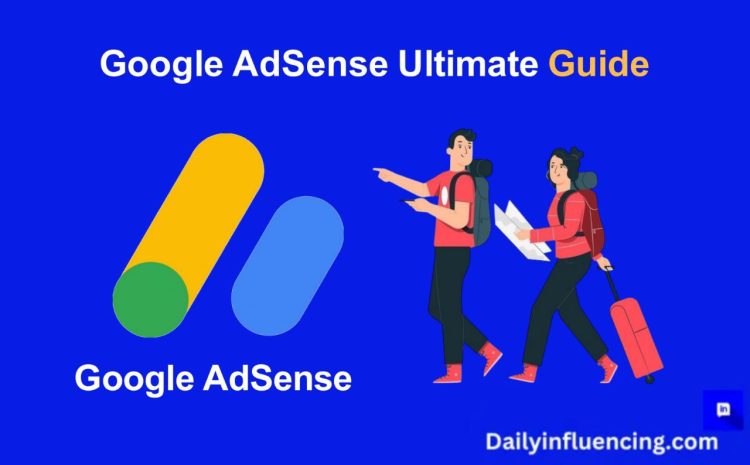  Google AdSense Ultimate Guide: From Clicks to Cash