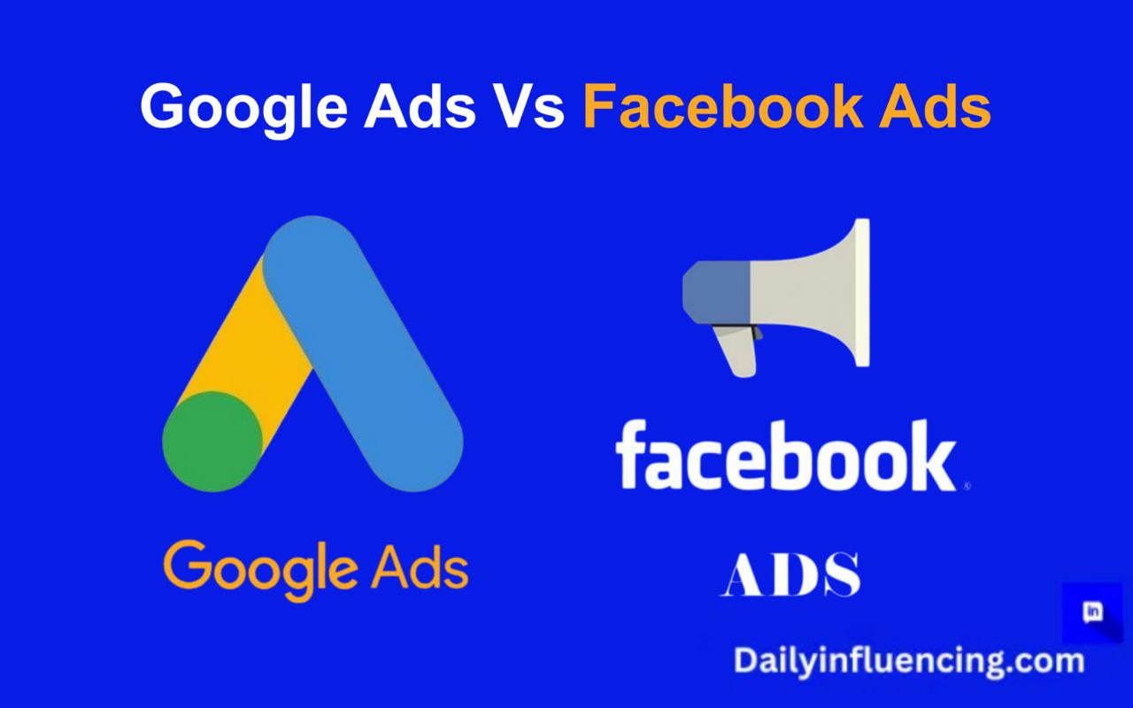 Google Ads vs Facebook Ads: How to Choose the Right one for Your Business