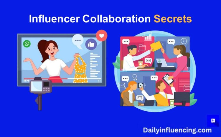  Influencer Collaboration Secrets: Grow with the Right Partners