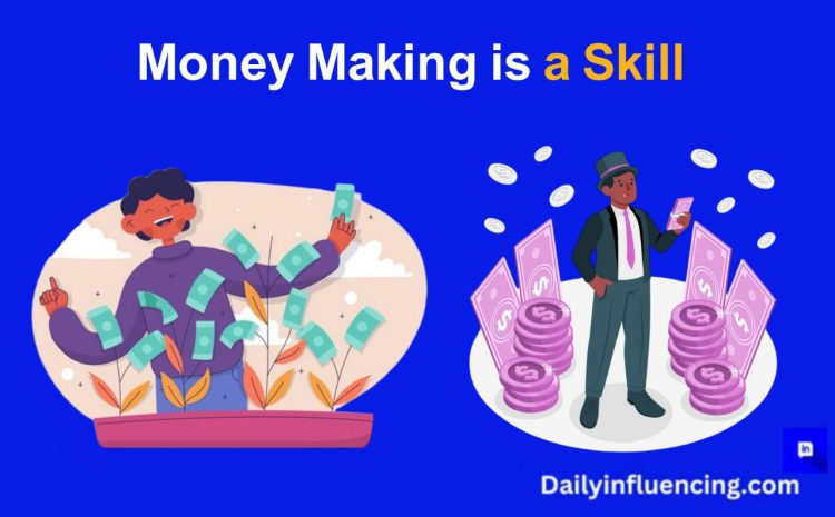  Money Making is a Skill: Essential Techniques for Success