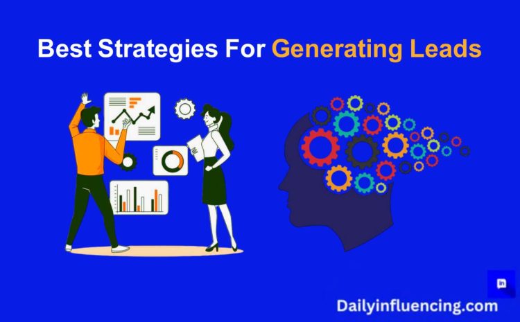  Lead Generation: The Best Strategies For Generating Leads