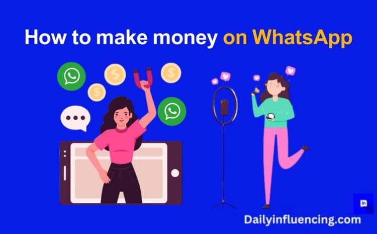  How To Make Money On WhatsApp