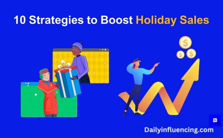  10 Proven Marketing Strategies to Boost Your Holiday Sales in 2024