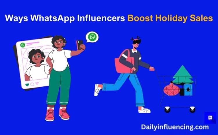  10 Ways WhatsApp Influencers Can Boost Holiday Season Sales