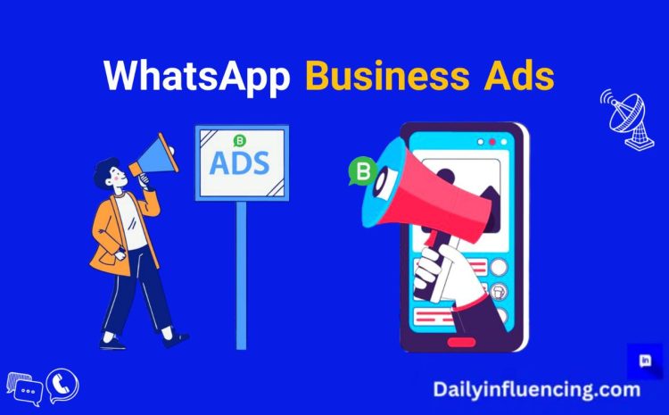  How To Use WhatsApp Business Ads For Your Business