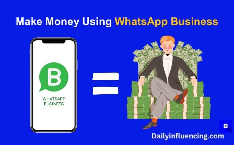  How To Make Money Using WhatsApp Business in 2025.