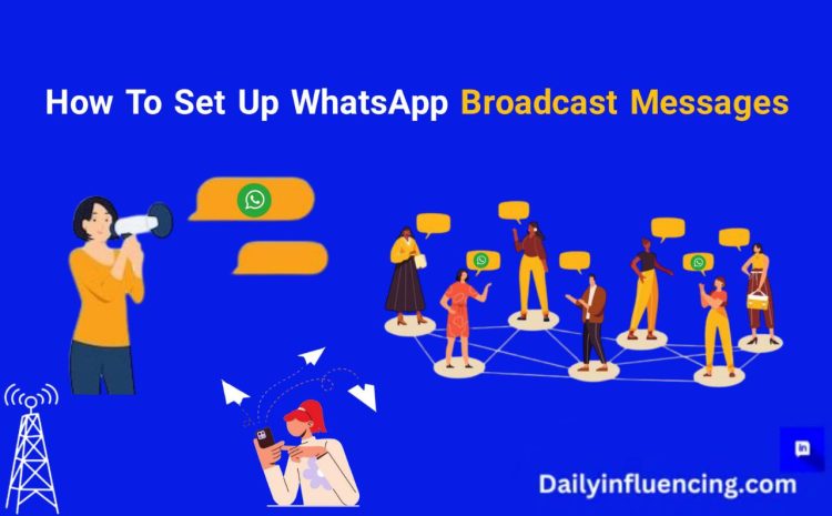  Simple Step-by-Step Guide To Setting Up WhatsApp Broadcast Messages