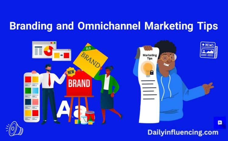  The Ultimate Guide to Branding and Omnichannel Marketing