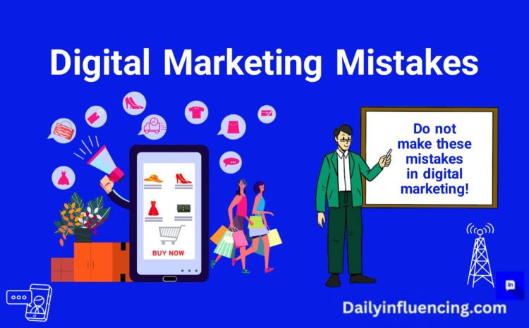  Digital Marketing Mistakes To Avoid In 2025