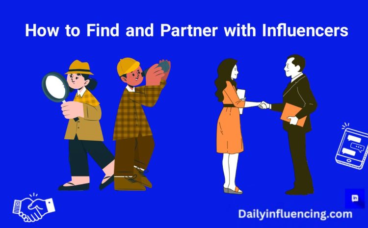  Partner with Influencers: How to Find, Increase Reach & Sales