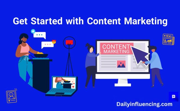  How to Get Started With Content Marketing: A Beginners Guide