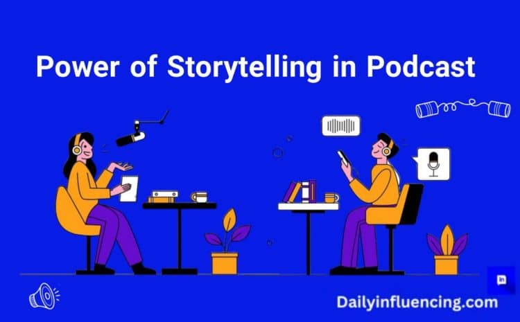  The Power Of Storytelling In Podcasts: How To Keep Listeners Hooked.