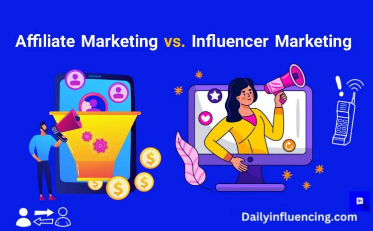  Affiliate Marketing Vs. Influencer Marketing: What Are Key Differences