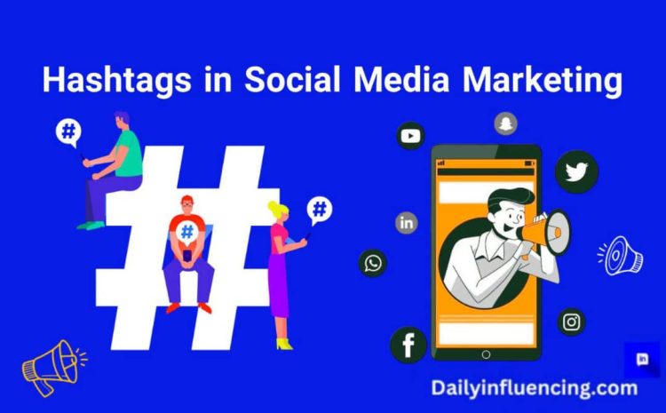  The Importance Of Hashtags In Social Media Marketing