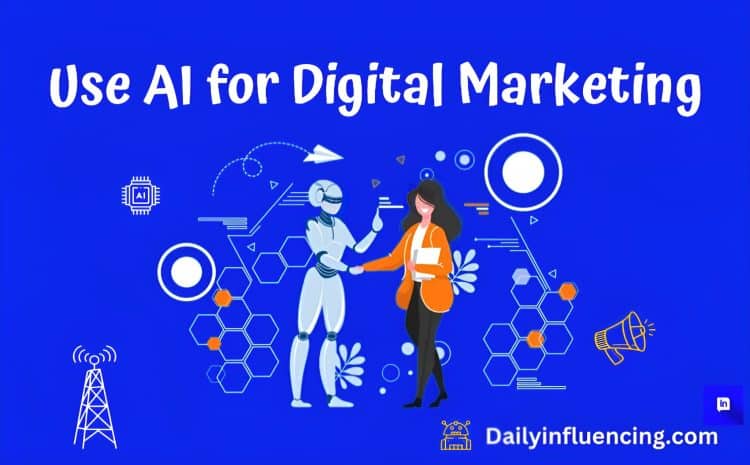  How To Use AI For Digital Marketing