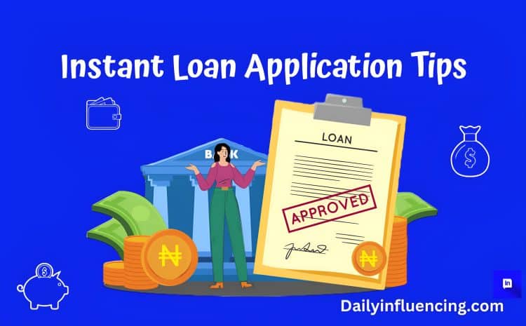  Instant Loan Application Tips: How to increase your Chances of Approval