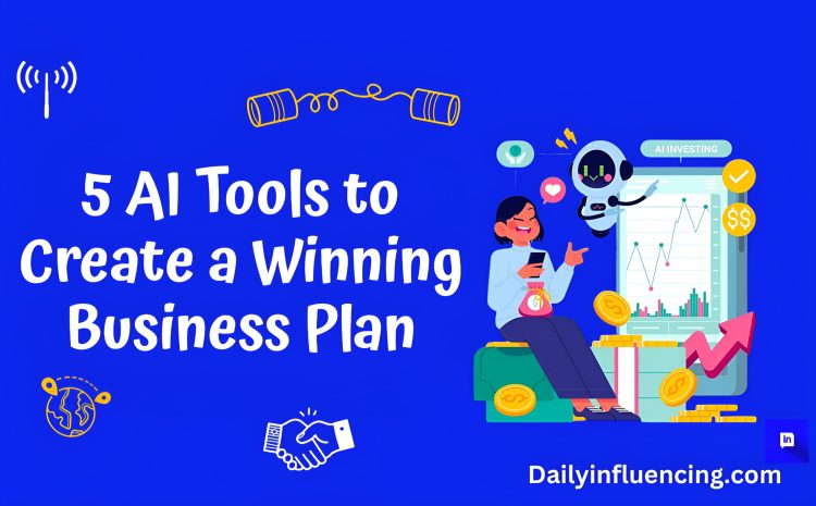  AI Tools Influencers need to Write a Winning Business Plan