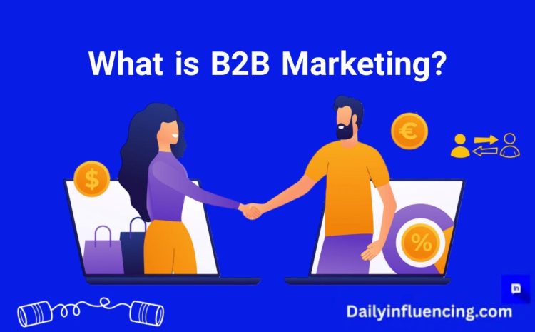  What Is B2B Marketing? Definition And Strategies