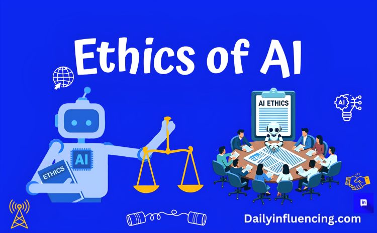  The Ethics Of AI: All You Need To Know