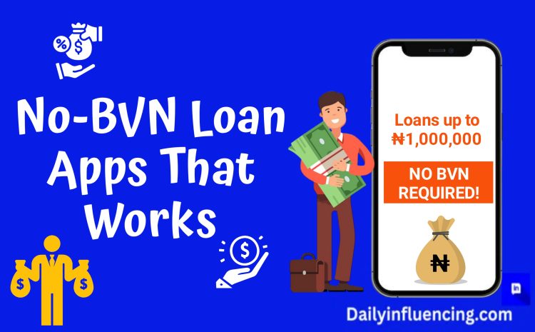  8 Amazing Loan Apps Without BVN in Nigeria