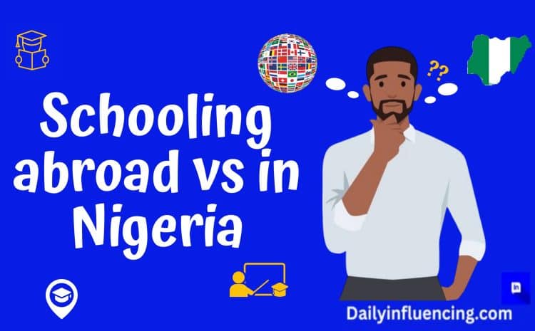  Schooling Abroad Vs Schooling In Nigeria: Pros And Cons